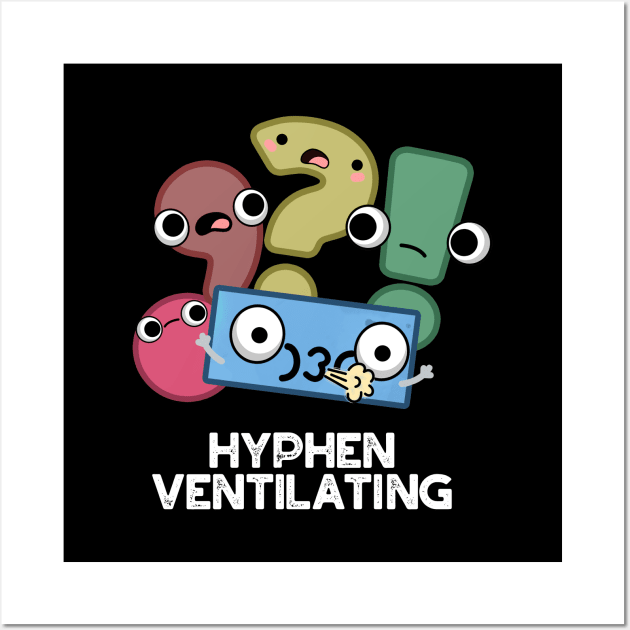 Hyphen Ventilating Cute Punctuation Pun Wall Art by punnybone